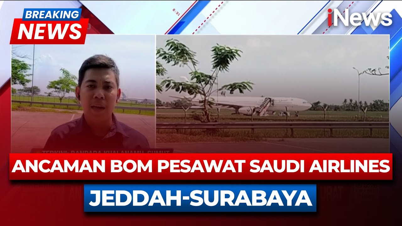 Breaking News Lagi, Pesawat Saudi Airlines Mendarat Darurat | 21/06