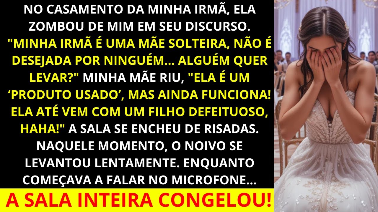 No casamento da minha irmã, ela e minha mãe zombaram de mim, me chamando de mãe solteira e produto..