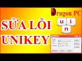 Cách Sửa Lỗi Unikey - Tổng Hợp Tất Cả Lỗi Về Unikey Và Cách Khắc Phục | Dragon PC