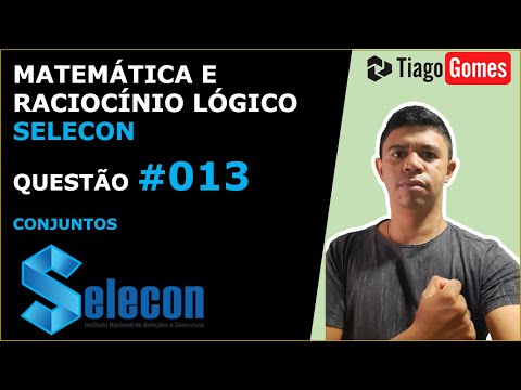 MATEMÁTICA E RACIOCÍNIO LÓGICO #SELECON OPERAÇÕES COM CONJUNTOS QUESTÃO 013
