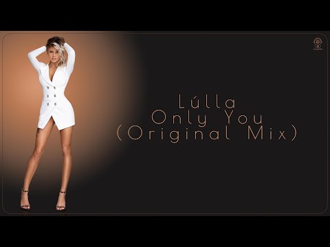 Lúlla - Only You (Original Mix)