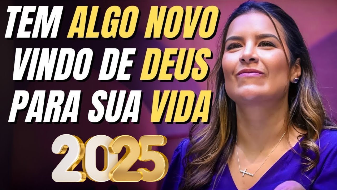 Tem ALGO NOVO Vindo de Deus Para Sua Vida- GABRIELA LOPES 2025 - Pregação Forte 2025