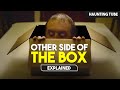 An Entity Lives Inside This Box - Other Side of the Box Explained | Caleb J. Phillips