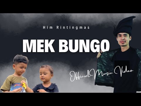 MEK BUNGO - HIM RINTINGMAS (OFFICIAL MUSIC VIDEO)