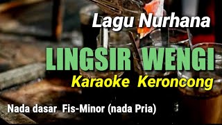 Download lagu LINGSIR WENGI || NUR HANA, KARAOKE KERONCONG NADA PRIA  (Fis-minor) mp3