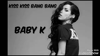 Baby k kiss kiss bang bang lyrics