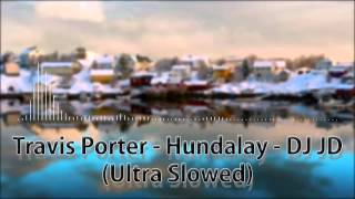 Travis Porter - Hundalay - DJ JD (Ultra Slowed) [Pushed to the Limit]