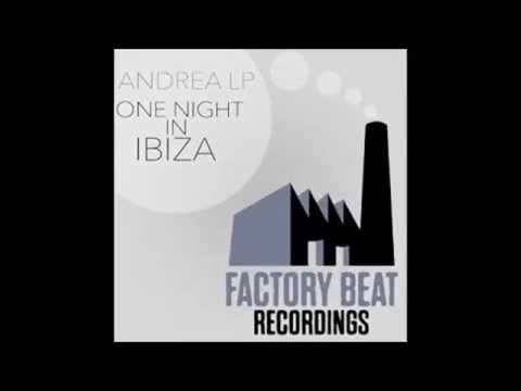 Andrea LP - One Night in Ibiza (Original Mix)