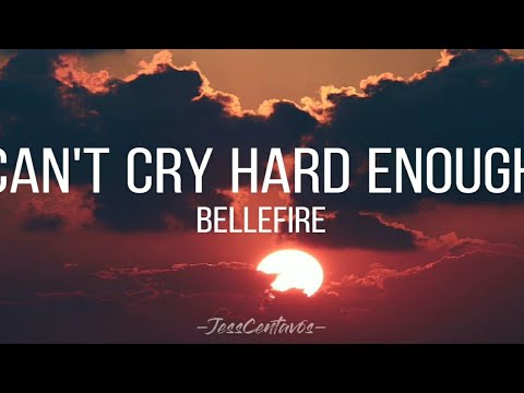 Can't cry hard enough | Lyric Video | Bellefire