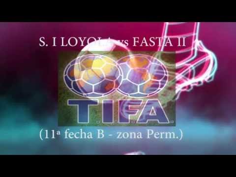 6 S  I LOYOLA vs FASTA II 3 - 11ª fecha B zona Perm  -