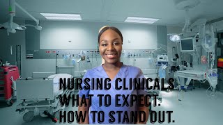 NURSING SCHOOL CLINICALS | SUCCESS TIPS AND WHAT TO EXPECT.