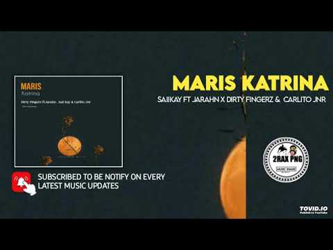 MARIS KATRINA - Saii kay ft Jarahn X Dirty Fingers & Carlito Jnr • Png Music 2022