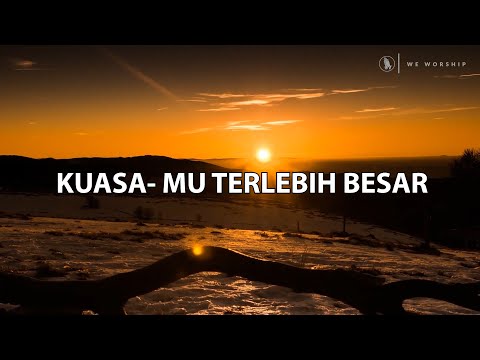 KuasaMu Terlebih Besar ( Lirik )