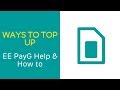 EE PAYG Help & How To: Ways To Top Up