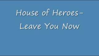 House of Heroes-Leave You Now
