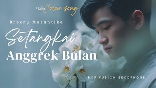 Download lagu Cover Setangkai Anggrek Bulan • Broery Marantika • Pop Fusion Sexophone mp3