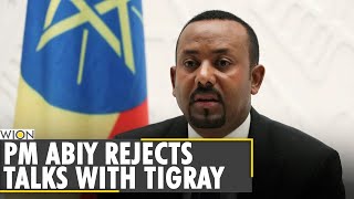 Ethiopian PM Abiy Ahmed rejects dialogue with Tigray leaders | World News | WION News