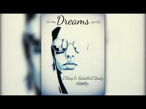 DREAMS - J.King & SistaGirl Beatz (remastered)