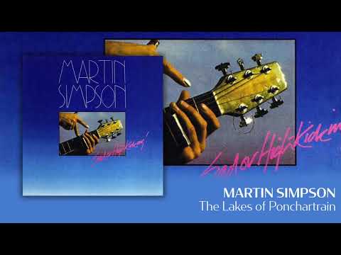 Martin Simpson - The Lakes of Ponchartrain [Official Audio]