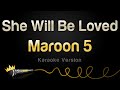 Maroon 5 - She Will Be Loved (Karaoke Version)