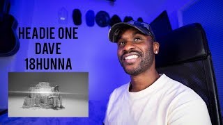 Headie One - 18HUNNA (ft. Dave) [Reaction] | LeeToTheVI