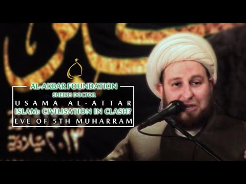 4. Sheikh Usama al-Attar | Is Islam a Civilization in Clash? | Muharram 1439