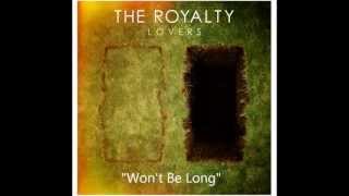 The Royalty - Wont Be Long