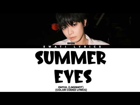 OHYUL (LNGSHOT) - 'Summer Eyes' Lyrics_Color Coded Lyrics