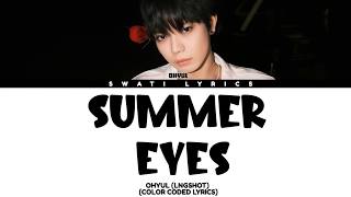 Download lagu OHYUL (LNGSHOT) - 'Summer Eyes' Lyrics_Color Coded Lyrics mp3 Download lagu OHYUL (LNGSHOT) - 'Summer Eyes' Lyrics_Color Coded Lyrics mp3
