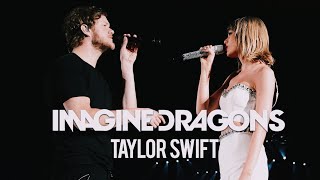 Taylor Swift &amp; Dan Reynolds (Imagine Dragons) - &quot;Radioactive&quot;