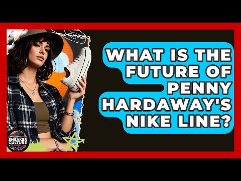 What Is The Future Of Penny Hardaway's Nike Line? - Sneaker Culture Digest