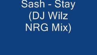 Sash - Stay (DJ Wilz NRG Mix)