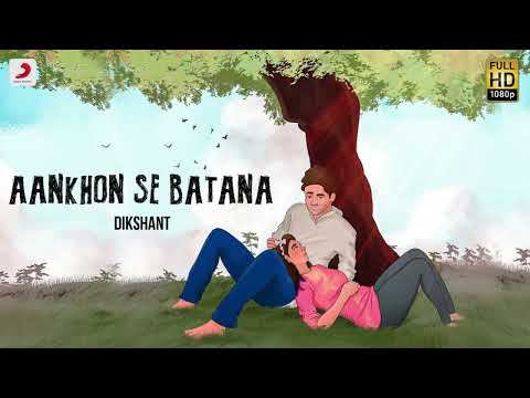 Dikshant - Aankhon Se Batana (Official Video)
