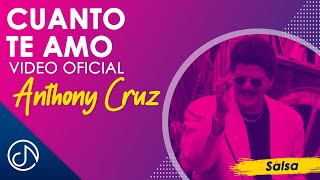 Video Cuanto Te Amo de Anthony Cruz