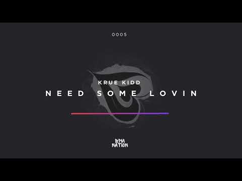 Krue Kidd - Need Some Lovin