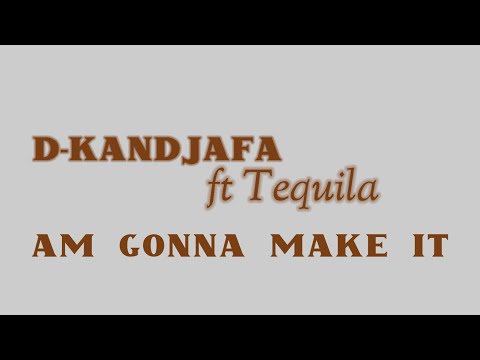 D kandjafa -  am gonna make it ft Tequila & tre VDK