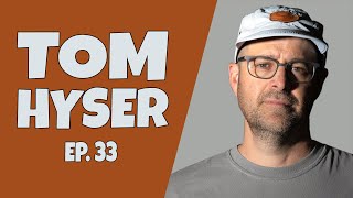 EP. 32 - Tom Hyser // Then And Now Podcast