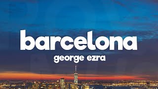 George Ezra - Barcelona (Lyrics)