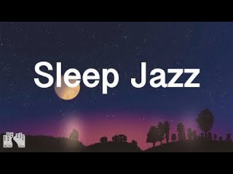 Sleep Jazz Music : Soothing Jazz Music For Deep Sleep and Meditation
