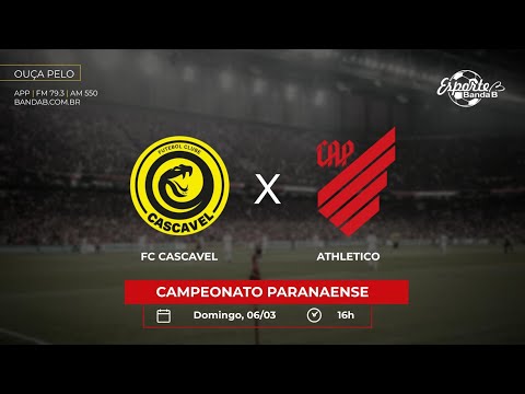 FC CASCAVEL x ATHLETICO - AO VIVO! - CAMPEONATO PARANAENSE 2022 (06/03)