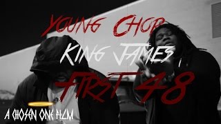 Young Chop Ft King James &quot;First 48&quot; | Shot By: @chosen1films