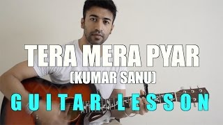 #10 - Tera Mera Pyar (Kumar Sanu) - Guitar lesson - Complete and Accurate : Chords in description