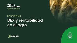 T 2 EP 49 | DEX y rentabilidad en el agro