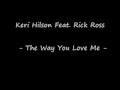 Keri Hilson Feat. Rick Ross - The Way You Love Me ...