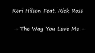 Keri Hilson Feat. Rick Ross - The Way You Love Me - Lyrics