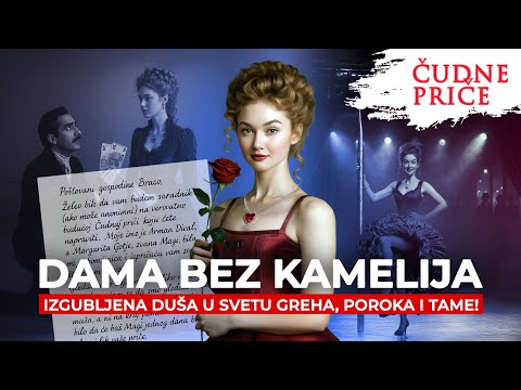 ČUDNE PRIČE 348 - DAMA BEZ KAMELIJA izgubljena duša u svetu greha, poroka i tame‼️