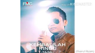 Download lagu Tajul - Kembalillah Rindu [Lirik] (Lagu Baru) mp3