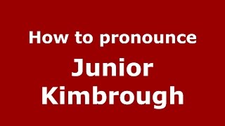 How to pronounce Junior Kimbrough