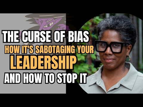 The Curse of Bias: How It's Sabotaging Your Leadership (and How to Stop It)