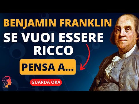 L'INCREDIBILE POTERE DELLE CITAZIONI DI BENJAMIN FRANKLIN - FRASI FAMOSE CHE TI FARANNO RIFLETTERE